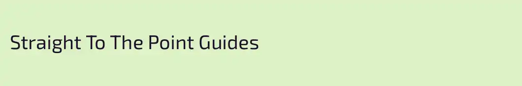 Straight To The Point Guides